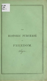 The historic purchase of freedom. An oration delivered before the fraternity, in the Music hall, Boston, Dec. 22, 1859, the two hundred and thirty-ninth anniversary of the landing of the Pilgrims at Plymouth_cover