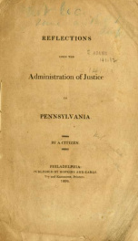 Reflections upon the administration of justice in Pennsylvania_cover