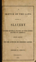 A sketch of the laws relating to slavery in the several states of the United States of America. With some alterations and considerable additions_cover