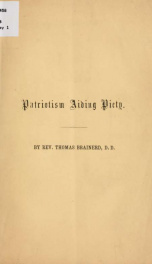 Patriotism aiding piety. A sermon, preached in the Third Presbyterian church, Philadelphia, on the 30th of April, 1863, the day appointed by the President of the United States for humiliation, fasting and prayer_cover