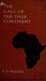 The call of the dark continent : a study in missionary progress, opportunity and urgency_cover