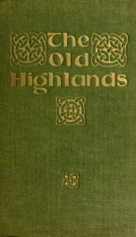 The old Highlands; being papers read before the Gaelic Society of Glasgow, 1895-1906_cover