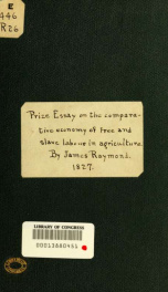 Prize essay, on the comparative economy of free and slave labour, in agriculture_cover