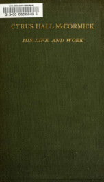 Cyrus Hall McCormick, his life and work_cover