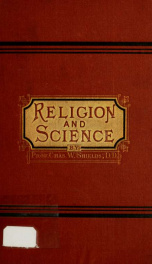 Religion and science in their relation to philosophy : an essay on the present state of the sciences, read before the Philosophical Society of Washington_cover