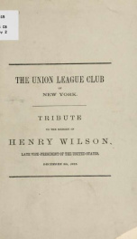 Tribute to the memory of Henry Wilson, late vice-president of the United States_cover