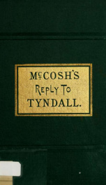 Ideas in nature overlooked by Dr. Tyndall : being an examination of Dr. Tyndall's Belfast address_cover