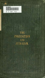 The Inquisition and Judaism. A sermon addressed to Jewish martyrs, on the occasion of an Auto da fe at Lisbon, 1705_cover