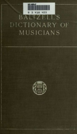 Baltzell's dictionary of musicians : containing concise biographical sketches of musicians of the past and present : with the pronunciation of foreign names [and] with a supplement of over two hundred names_cover