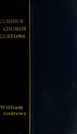 Curious church customs and cognate subjects [microform]_cover