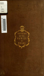 Notices of the family of Welby : collected from ancient records, monumental inscriptions, early wills, registers, letters, and various other sources_cover