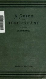 A guide to Hindustani in Persian and Roman character : specially designed for the use of officers and men serving in India, including colloquial phrases, a collection of arzis, with transliteration and English translations_cover