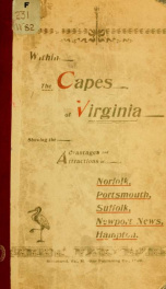 Within the capes of Virginia, showing the advantages and attractions of Norfolk, Portsmouth, Newport News, Hampton_cover