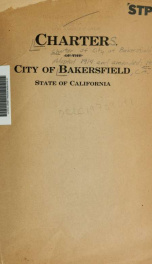 Charter of the city of Bakersfield, state of California. Ratified and approved January 23, 1915 by Assembly concurrent resolution no. 3_cover