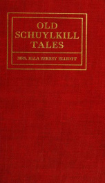 Old Schuylkill tales; a history of interesting events, traditions and anecdotes of the early settlers of Schuylkill County, Pennsylvania_cover