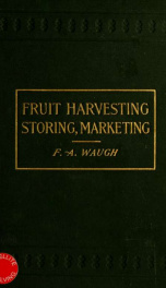 Fruit harvesting, storing, marketing; a practical guide to the picking, sorting, packing, storing, shipping, and marketing of fruit_cover