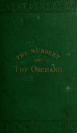 The nursery and the orchard. A practical treatise on fruit culture_cover