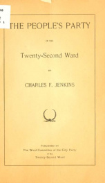 The people's party in the Twenty-second ward;_cover