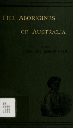 The aborigines of Australia : being an account of the institution for their education at Poonindie, in South Australia, founded in 1850 ..._cover