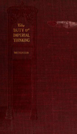 The duty of imperial thinking, and other chapters on themes worth while_cover