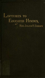 The way, the truth, and the life. Lectures to educated Hindus, delivered on his late visit to India 1873_cover