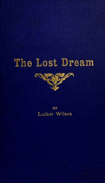 The lost dream : or, an exposition of the dream of Nebuchadnezzar and other dreams and visions of the book of Daniel_cover