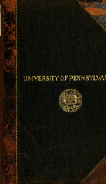 University of Pennsylvania; its history, influence, equipment and characteristics; with biographical sketches and portraits of founders, benefactrors, officers and alumni 1_cover