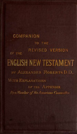 Companion to the Revised version of the New Testament : explaining the reasons for the changes made on the Authorized version_cover