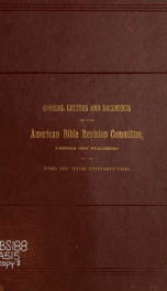 Historical account of the work of the American committee of revision of the Authorized English version of the Bible : prepared from the documents and correspondence of the committee_cover