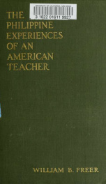 The Philippine experiences of an American teacher; a narrative of work and travel in the Philippine Islands_cover