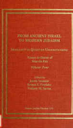 From ancient Israel to modern Judaism : intellect in quest of understanding : essays in honor of Marvin Fox Volume 4_cover
