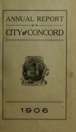 Annual report of the receipts and expenditures of the city of Concord 1906_cover