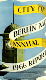 Annual city report, Berlin, New Hampshire 1966_cover