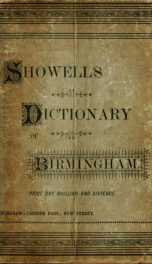 Showell's dictionary of Birmingham. A history and guide ... containing thousands of dates and references to matters of interest connected with the past and present history of the town .._cover