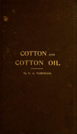 Cotton and cotton oil. Cotton. Cotton seed oil mills. Cattle feeding. Fertilizers. Full information for investor, student and practical mechanic_cover