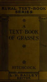 A text-book of grasses with especial reference to the economic species of the United States_cover