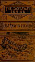 Cast away in the cold : an old man's story of a young man's adventures, as related by Captain John Hardy, mariner_cover
