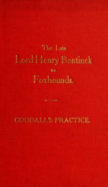 The late Lord Henry Bentinck on foxhounds : Goodall's practice_cover