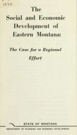 The social and economic development of eastern Montana : the case for a regional effort 1970_cover