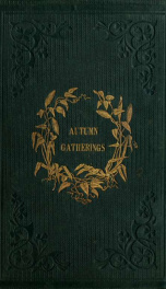 Autumn gatherings, being a collection of prose and poetry, sacred and secular_cover