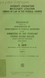 Diversity jurisdiction, multi-party litigation, choice of law in the Federal courts : hearings, Ninety-second Congress, first session, on S. 1876 .. pt. 1_cover