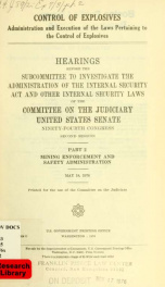Control of explosives : administration and execution of the laws pertaining to the control of explosives : hearings before the Subcommittee to Investigate the Administration of the Internal Security Act and Other Internal Security Laws of the Committee on_cover