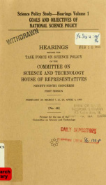 Goals and objectives of national science policy : hearings before the Task Force on Science Policy of the Committee on Science and Technology, House of Representatives, Ninety-ninth Congress, first session, February 28, March 7, 21, 28, April 4, 1985_cover