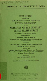 Drugs in institutions : hearings before the Subcommittee to Investigate Juvenile Delinquency of the Committee on the Judiciary, United States Senate, Ninety-fourth Congress, first session, pursuant to S. Res. 72, section 12, Investigation of juvenile deli_cover