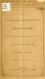 The character and influence of abolitionism: a sermon preached in the First Presbyterian church of Brooklyn, N. Y., on Sunday evening, December 9, 1860 1_cover