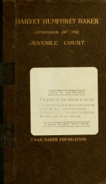 Harvey Humphrey Baker, upbuilder of the juvenile court_cover