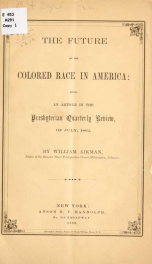 The future of the colored race in America: being an article in the Presbyterian quarterly review of July, 1862_cover