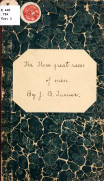 The three great races of men; their origin, character, history and destiny, with special regard to the present condition and future destiny of the black race in the United States_cover