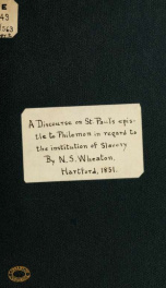 A discourse on St. Paul's epistle to Philemon; exhibiting the duty of citizens of the northern states in regard to the institution of slavery; delivered in Christ church, Hartford; Dec. 22, 1850; 1_cover