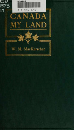 Canada, my land ; and other compositions in verse._cover